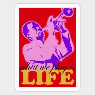 Louis Armstrong - What we play is LIFE 3 Sticker